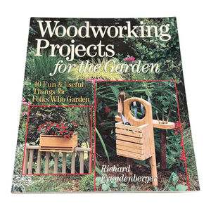 Woodworking Projects for the Garden : 40 Fun and Useful Things for Folks Who...